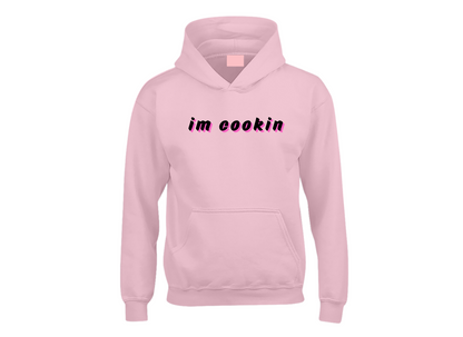 Im Cookin Hoodie